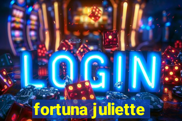 fortuna juliette